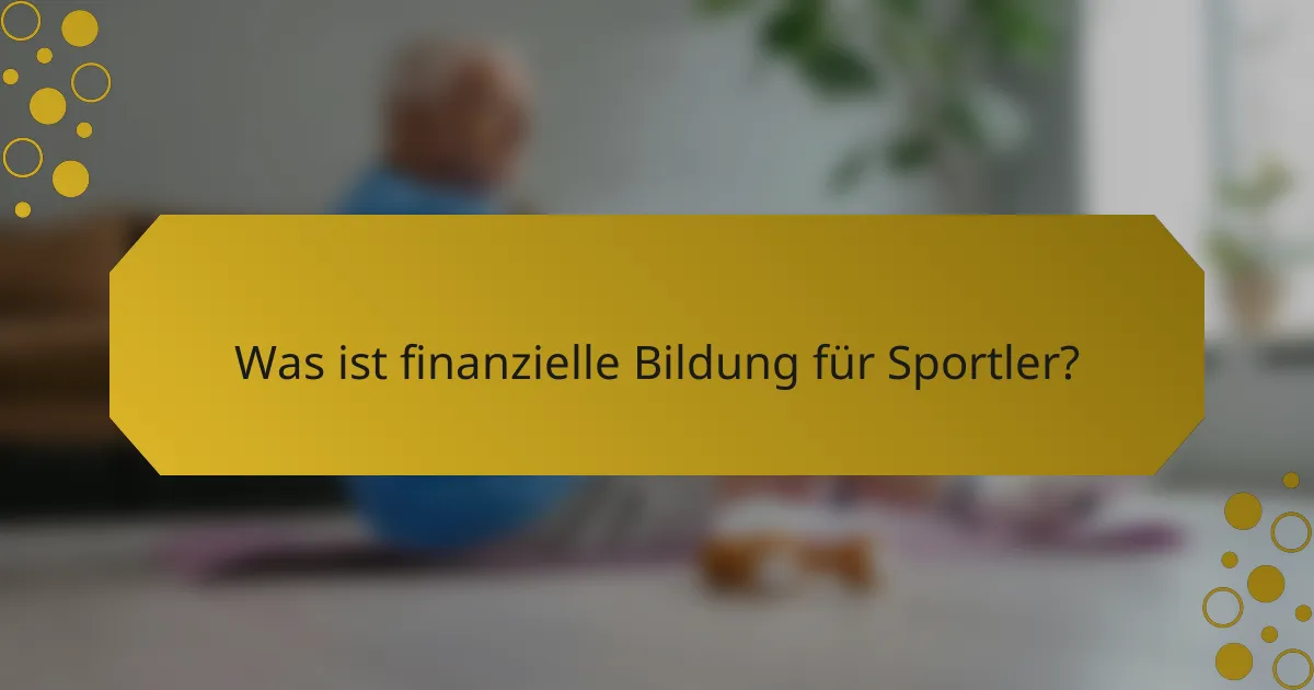 Was ist finanzielle Bildung für Sportler?
