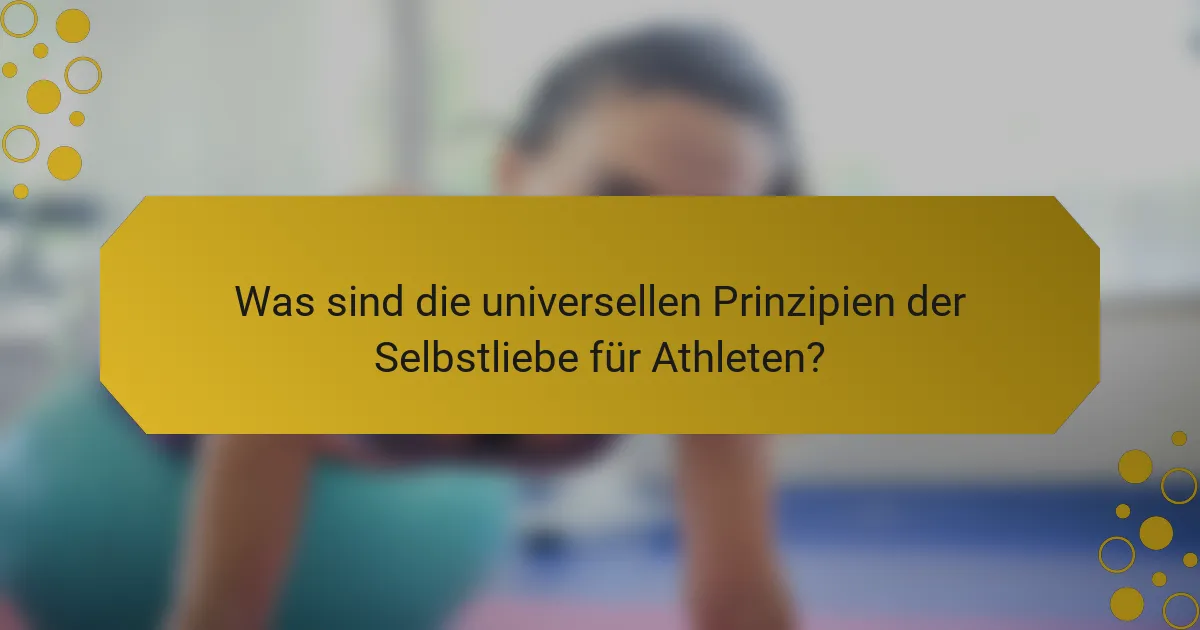 Was sind die universellen Prinzipien der Selbstliebe für Athleten?