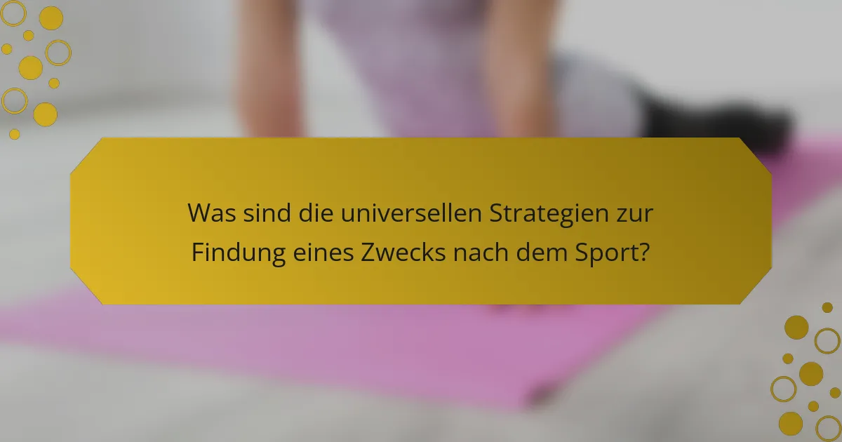 Was sind die universellen Strategien zur Findung eines Zwecks nach dem Sport?