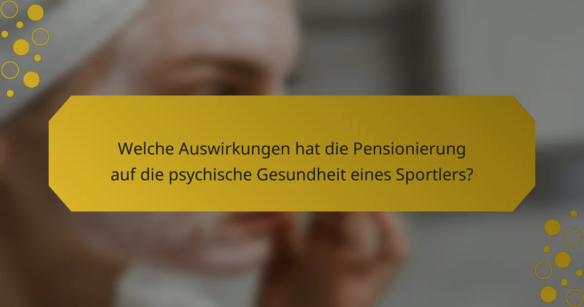 Welche Auswirkungen hat die Pensionierung auf die psychische Gesundheit eines Sportlers?