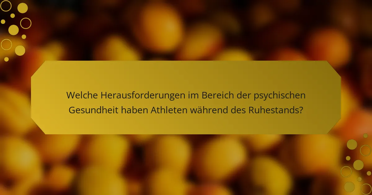 Welche Herausforderungen im Bereich der psychischen Gesundheit haben Athleten während des Ruhestands?