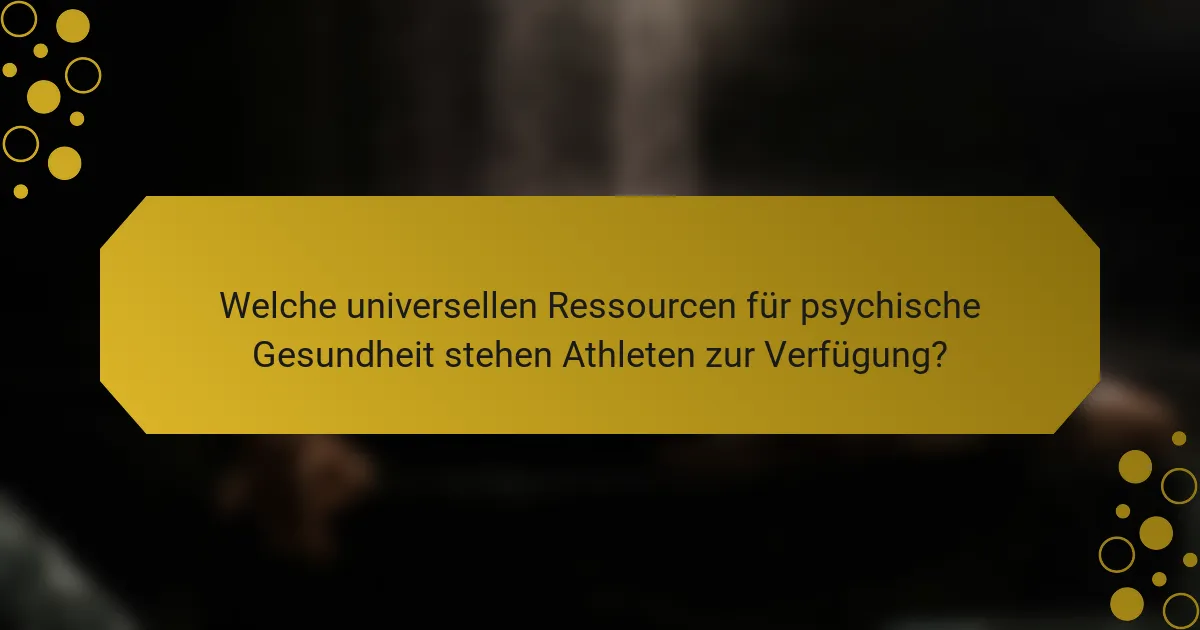 Welche universellen Ressourcen für psychische Gesundheit stehen Athleten zur Verfügung?