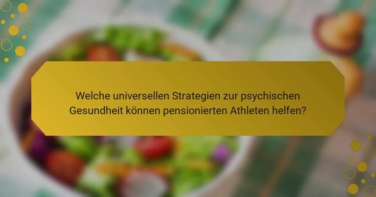 Welche universellen Strategien zur psychischen Gesundheit können pensionierten Athleten helfen?
