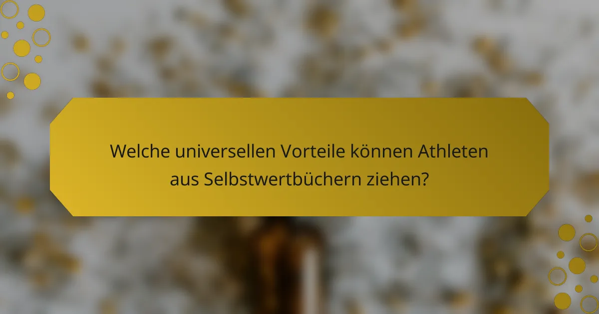 Welche universellen Vorteile können Athleten aus Selbstwertbüchern ziehen?