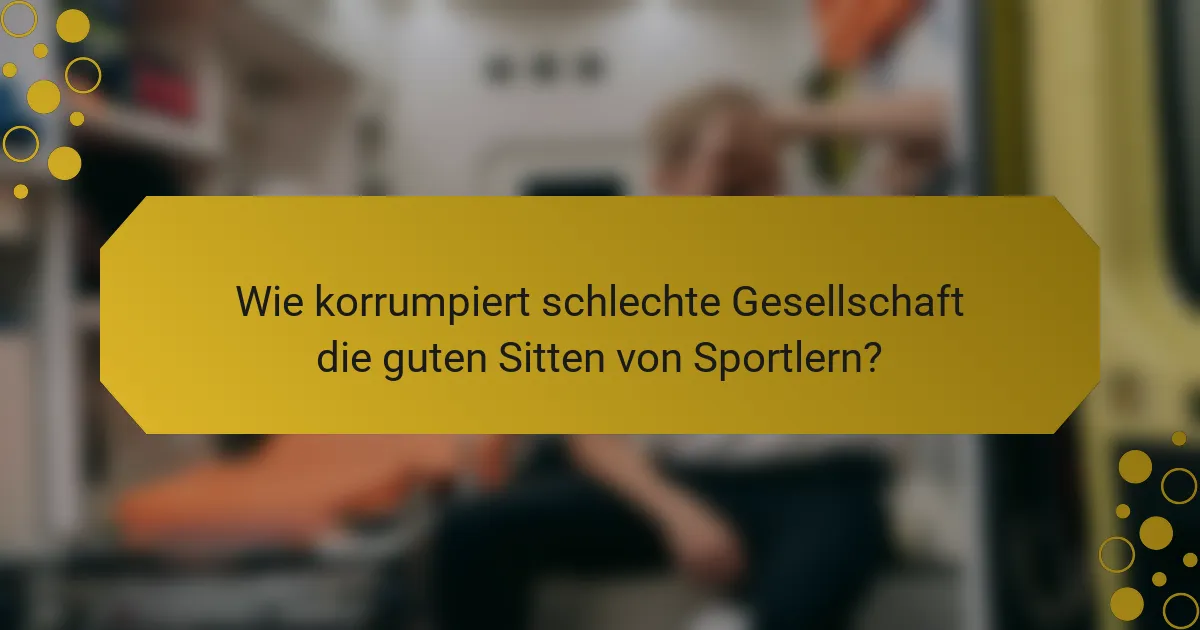 Wie korrumpiert schlechte Gesellschaft die guten Sitten von Sportlern?