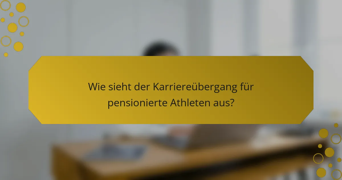 Wie sieht der Karriereübergang für pensionierte Athleten aus?