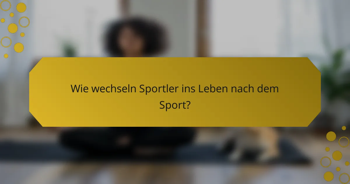 Wie wechseln Sportler ins Leben nach dem Sport?